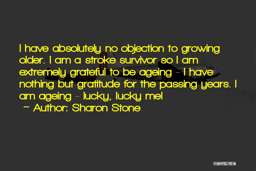 Ageing Quotes By Sharon Stone