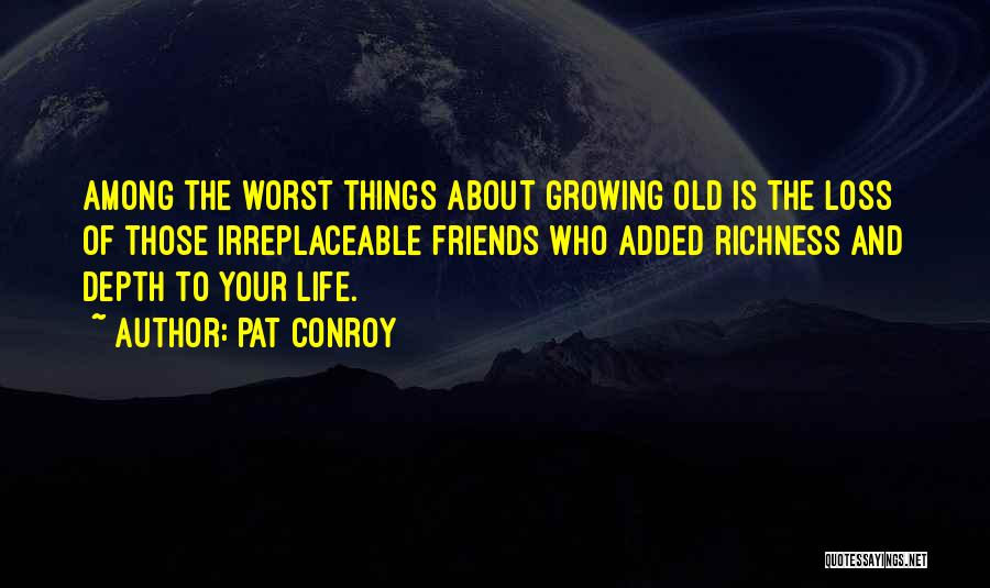 Ageing Well Quotes By Pat Conroy