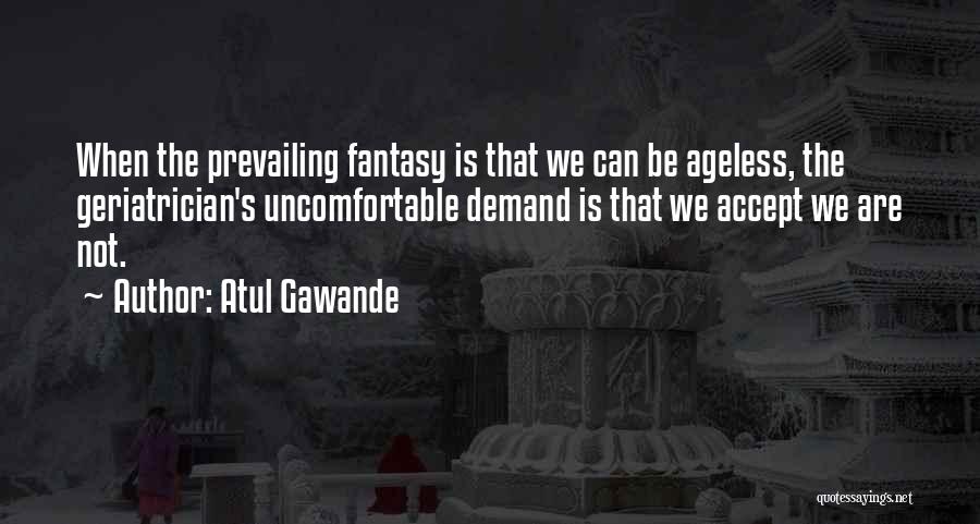 Ageless Quotes By Atul Gawande