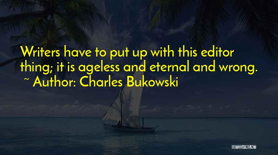 Ageless Quotes By Charles Bukowski