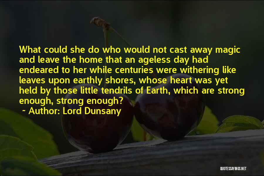 Ageless Quotes By Lord Dunsany