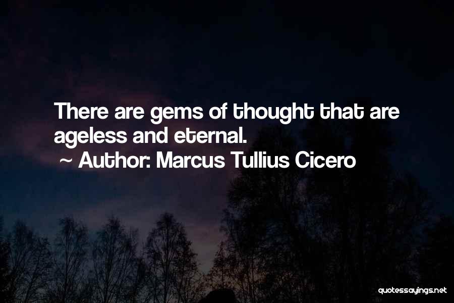 Ageless Quotes By Marcus Tullius Cicero