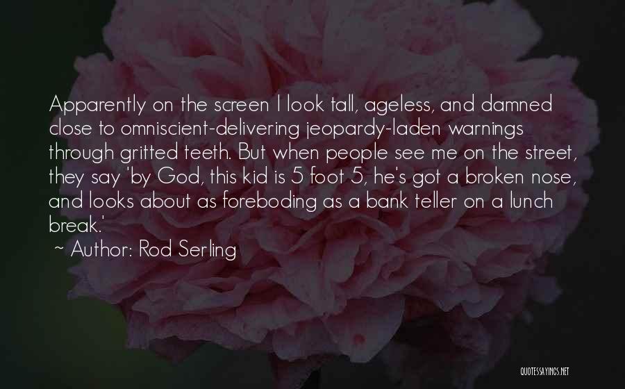 Ageless Quotes By Rod Serling