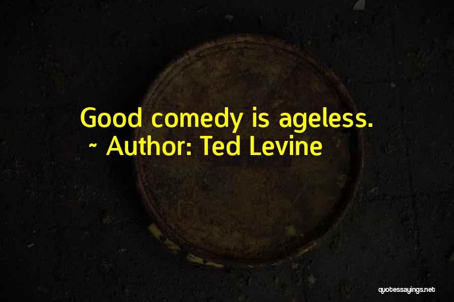 Ageless Quotes By Ted Levine