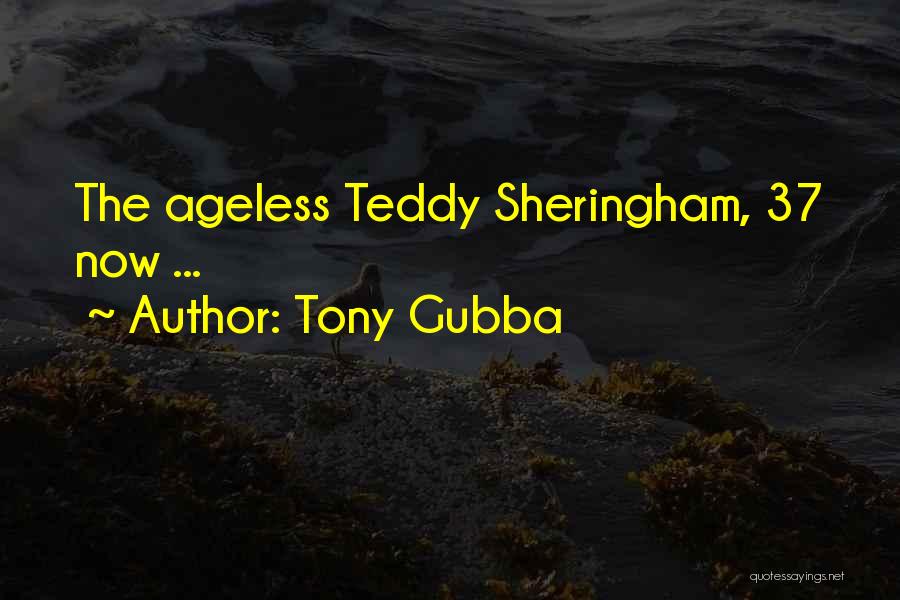 Ageless Quotes By Tony Gubba