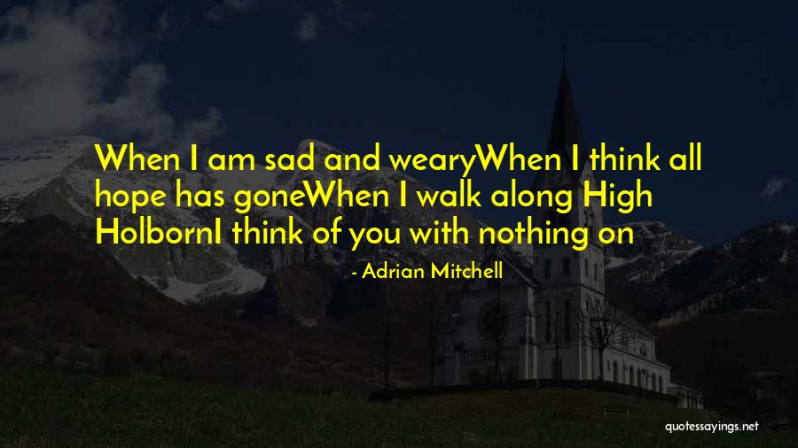 Agenas Quotes By Adrian Mitchell Agenas Quotes By Adrian Mitchell