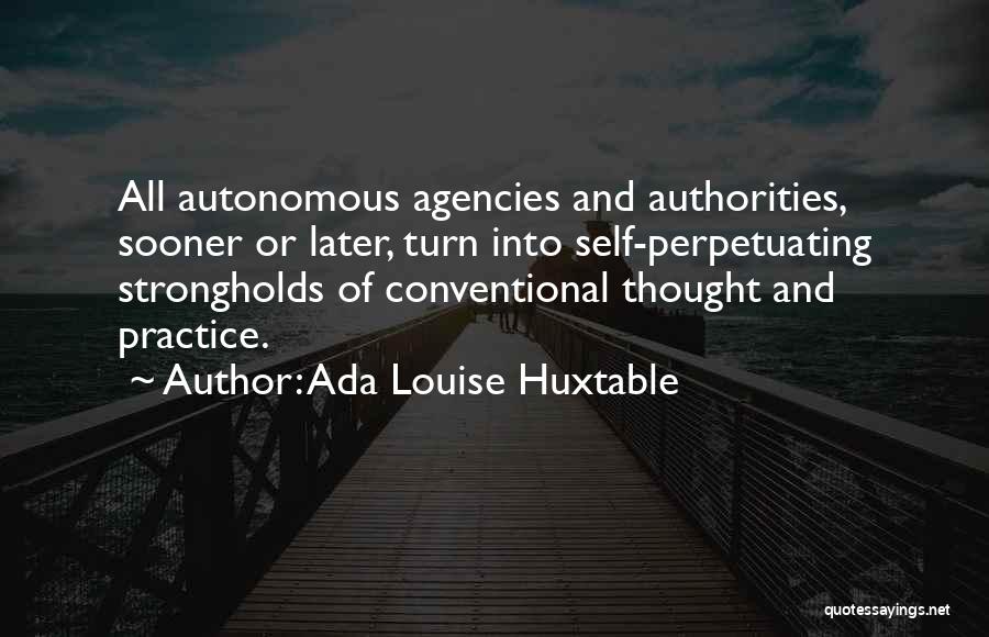 Agencies Quotes By Ada Louise Huxtable