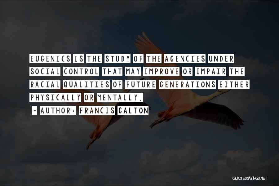 Agencies Quotes By Francis Galton