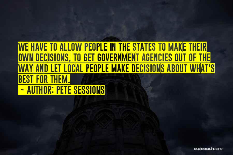 Agencies Quotes By Pete Sessions