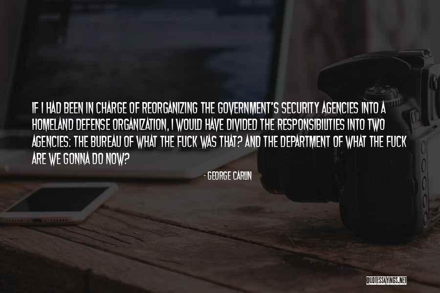 Agencies Under Homeland Quotes By George Carlin Agencies Under Homeland Quotes By George Carlin