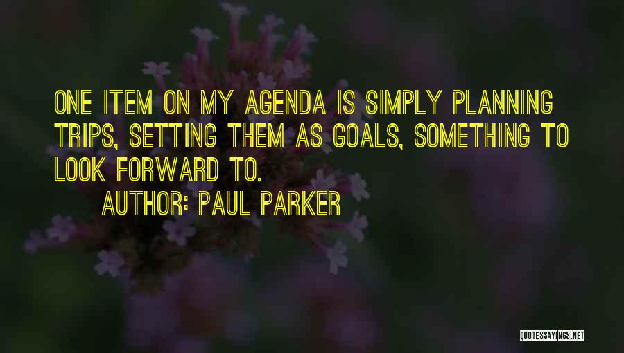 Agenda Setting Quotes By Paul Parker