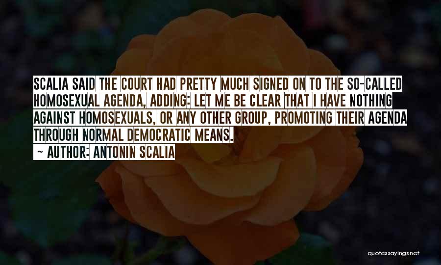 Agendas Quotes By Antonin Scalia