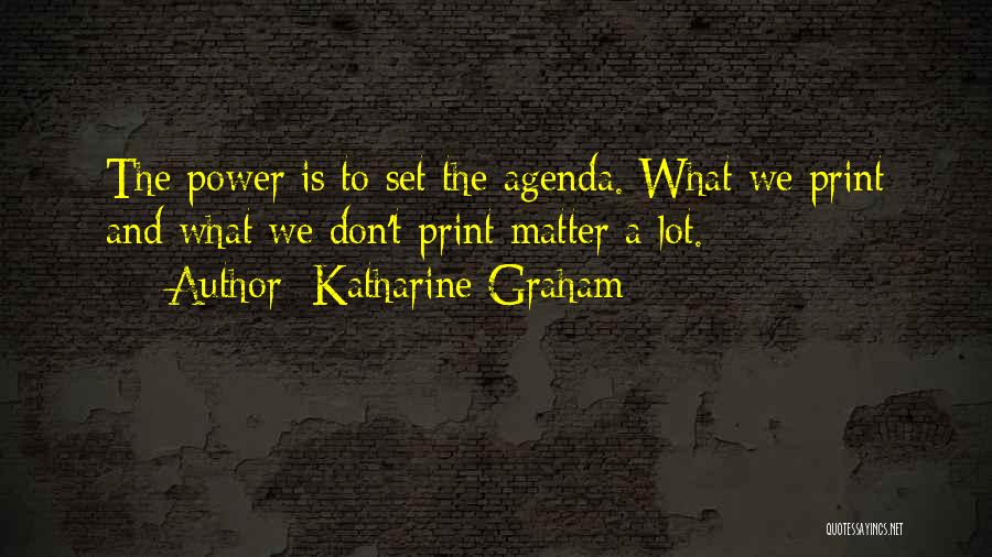 Agendas Quotes By Katharine Graham