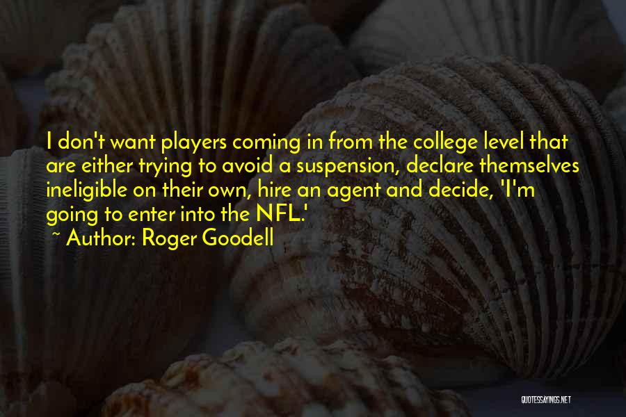 Agent K Quotes By Roger Goodell