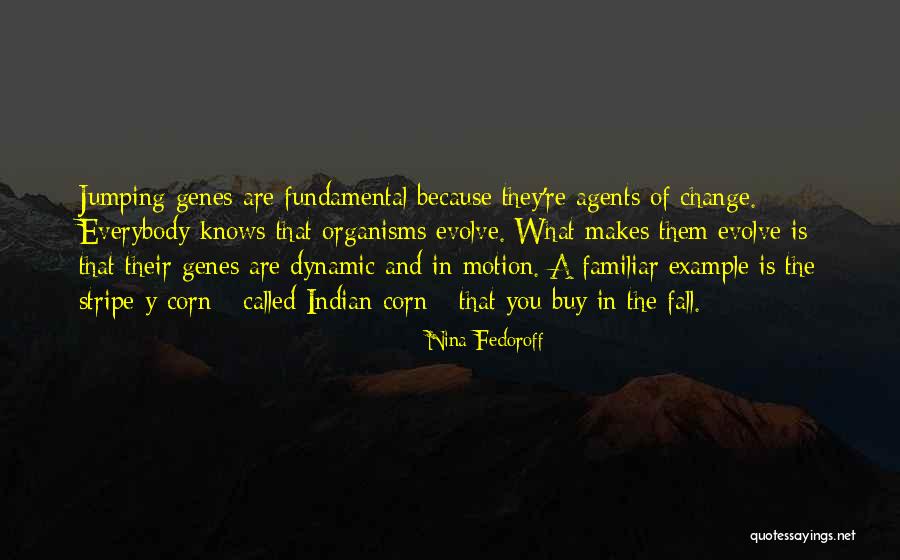 Agents Of Change Quotes By Nina Fedoroff Agents Of Change Quotes By Nina Fedoroff