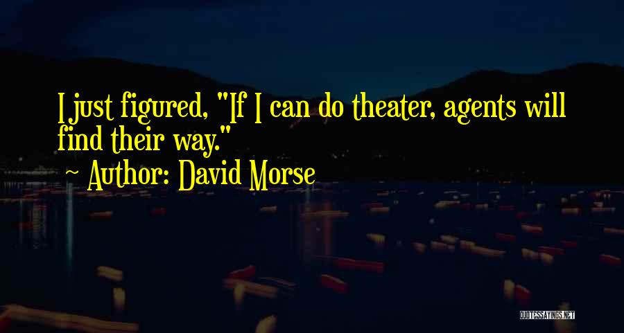 Agents Quotes By David Morse