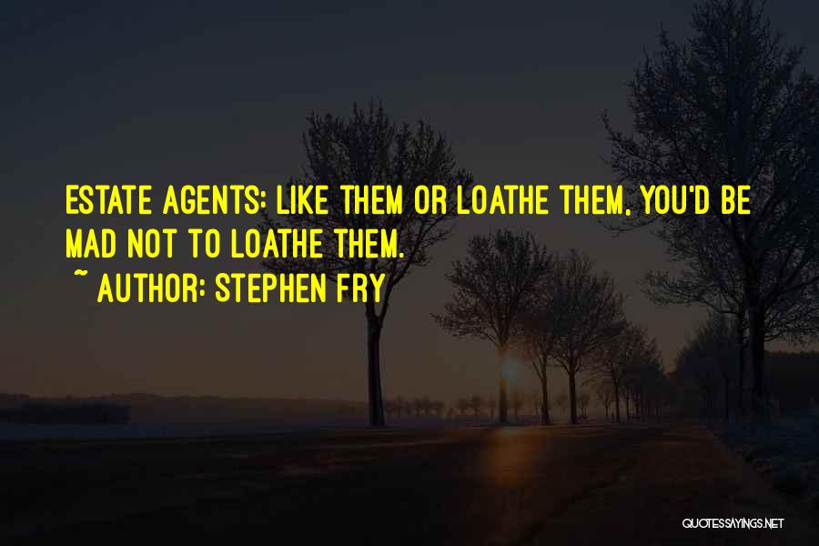 Agents Quotes By Stephen Fry