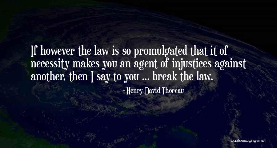 Agents The Law Quotes By Henry David Thoreau Agents The Law Quotes By Henry David Thoreau