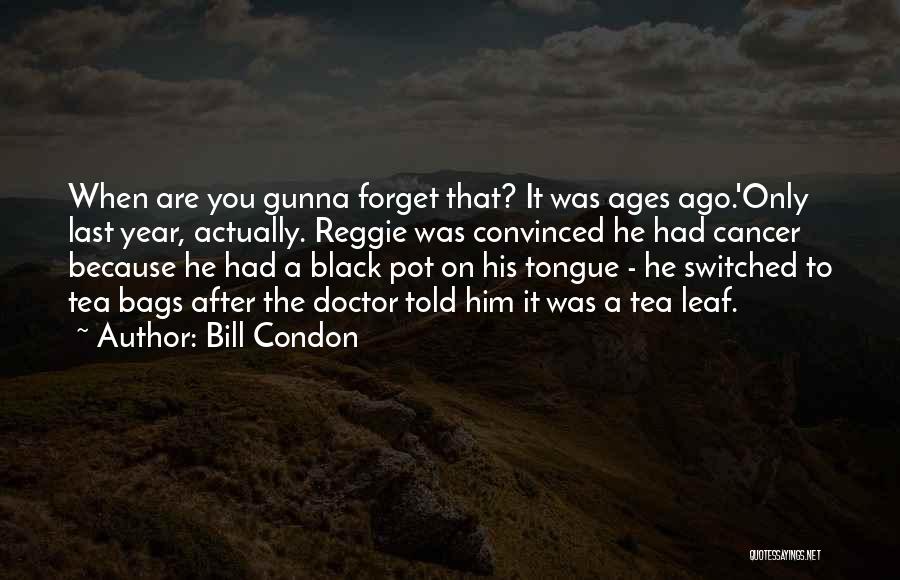 Ages Ago Quotes By Bill Condon