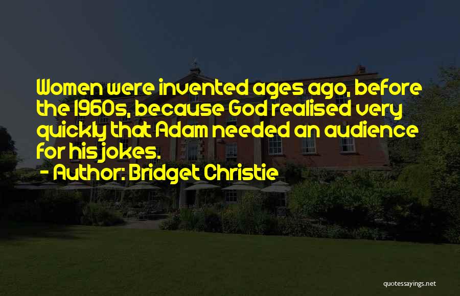 Ages Ago Quotes By Bridget Christie