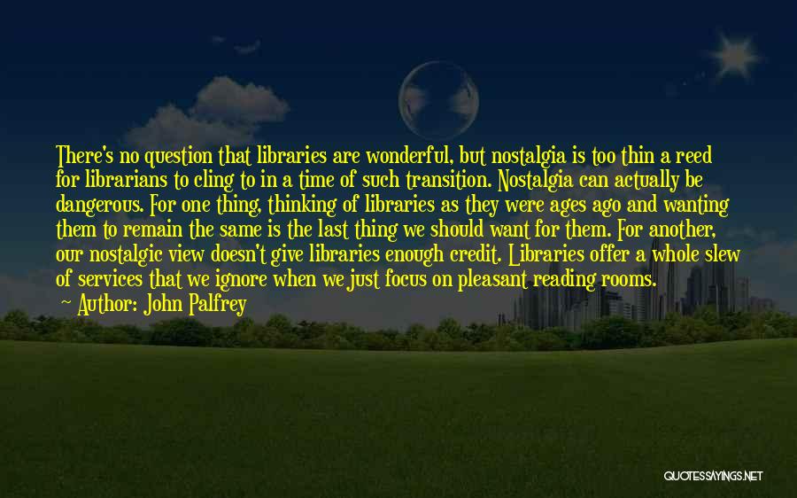 Ages Ago Quotes By John Palfrey