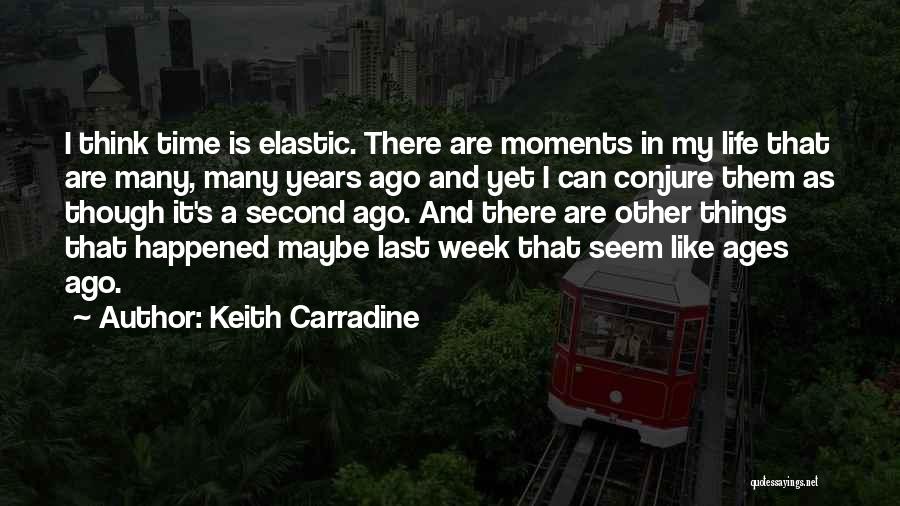 Ages Ago Quotes By Keith Carradine