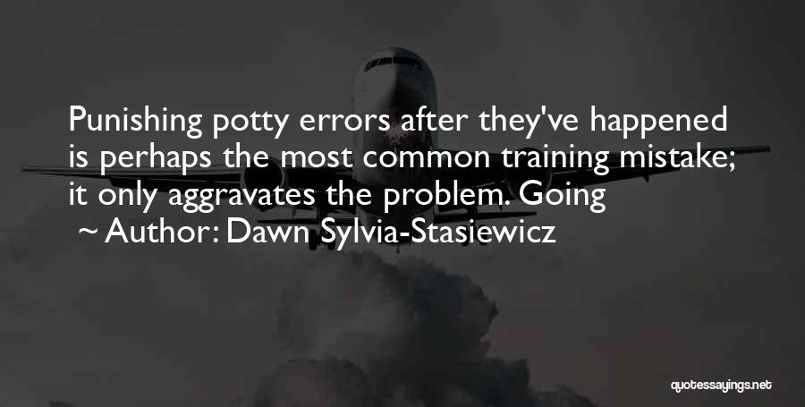Aggravates Quotes By Dawn Sylvia-Stasiewicz