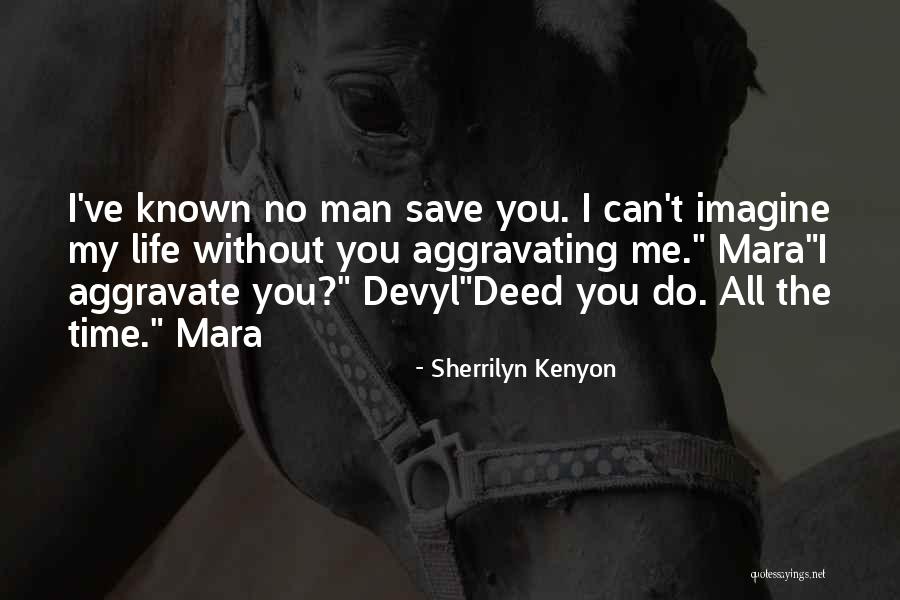 Aggravating Love Quotes By Sherrilyn Kenyon Aggravating Love Quotes By Sherrilyn Kenyon