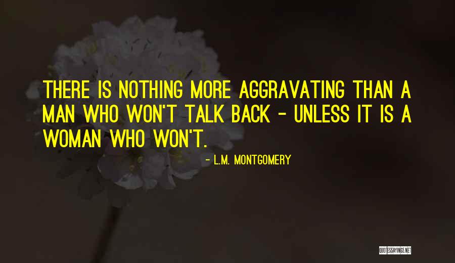 Aggravating Quotes By L.M. Montgomery Aggravating Quotes By L.M. Montgomery