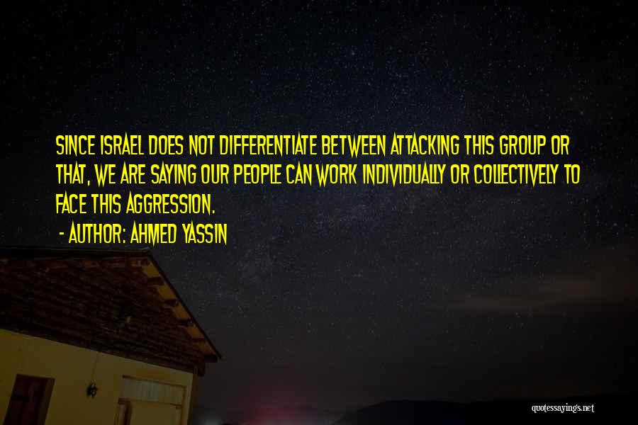 Aggression Quotes By Ahmed Yassin