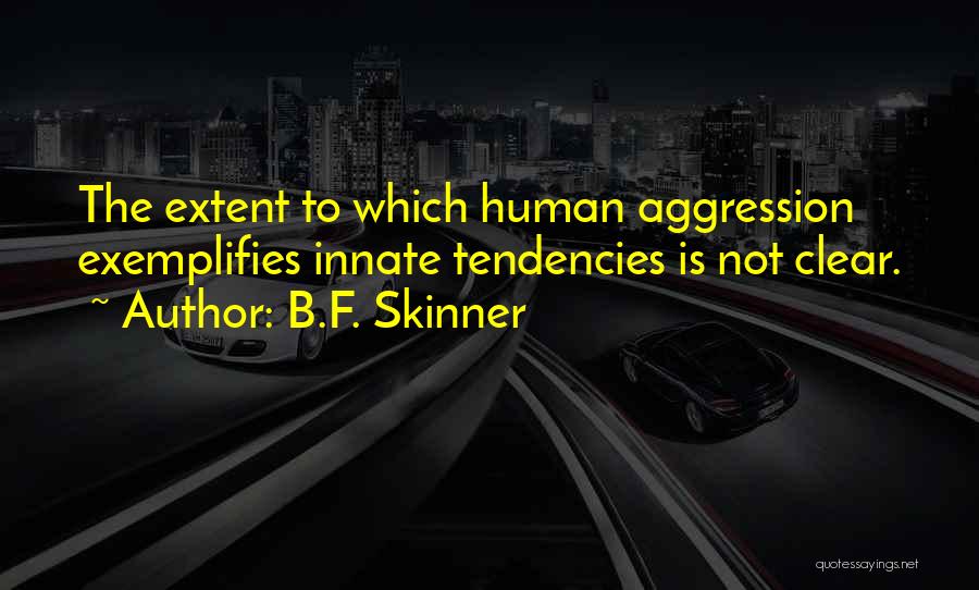 Aggression Quotes By B.F. Skinner