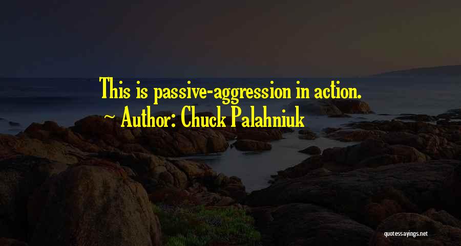 Aggression Quotes By Chuck Palahniuk