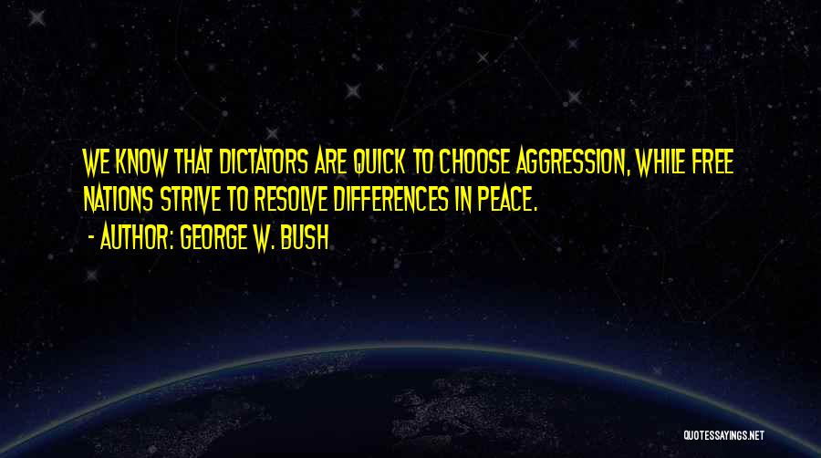 Aggression Quotes By George W. Bush