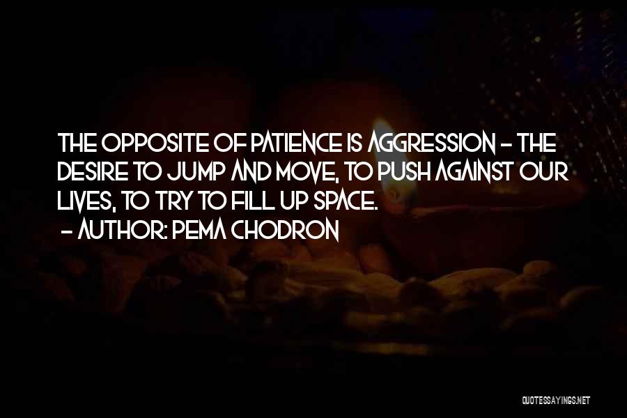 Aggression Quotes By Pema Chodron