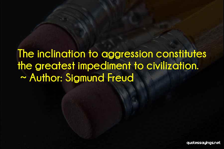 Aggression Quotes By Sigmund Freud