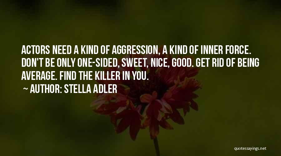 Aggression Quotes By Stella Adler