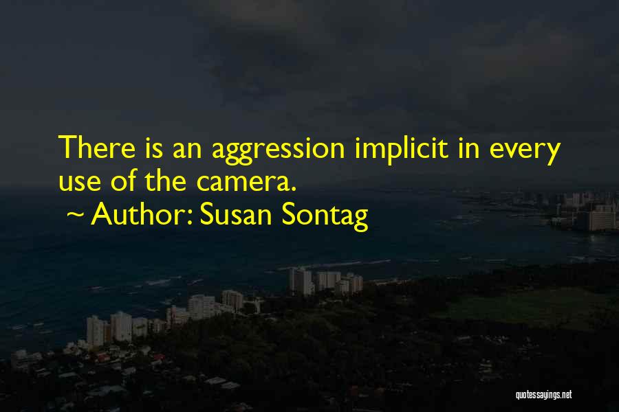 Aggression Quotes By Susan Sontag