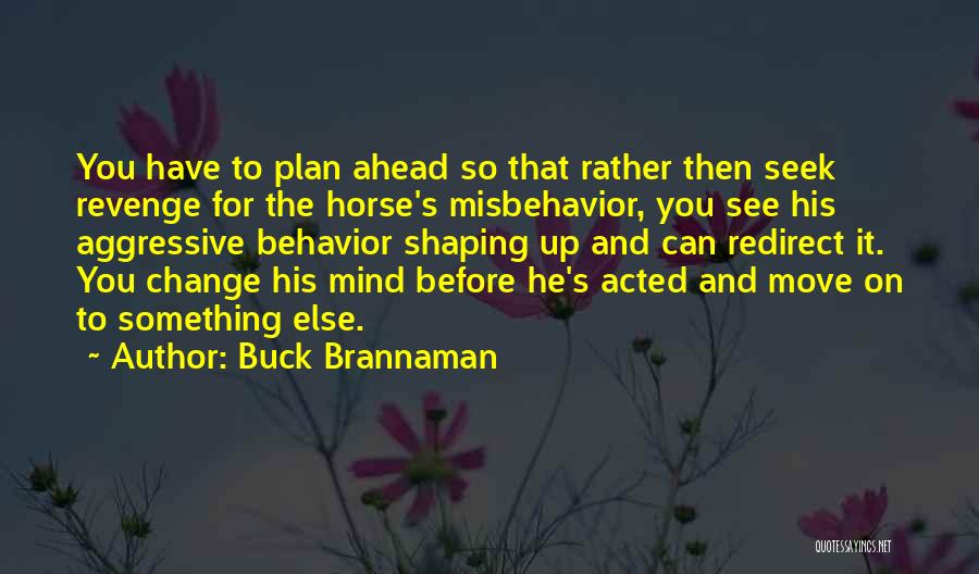 Aggressive Behavior Quotes By Buck Brannaman
