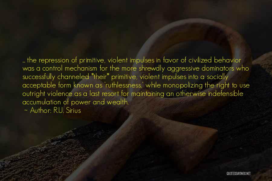 Aggressive Behavior Quotes By R.U. Sirius