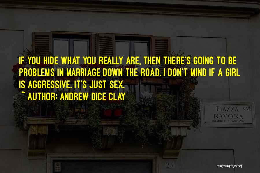 Aggressive Girl Quotes By Andrew Dice Clay