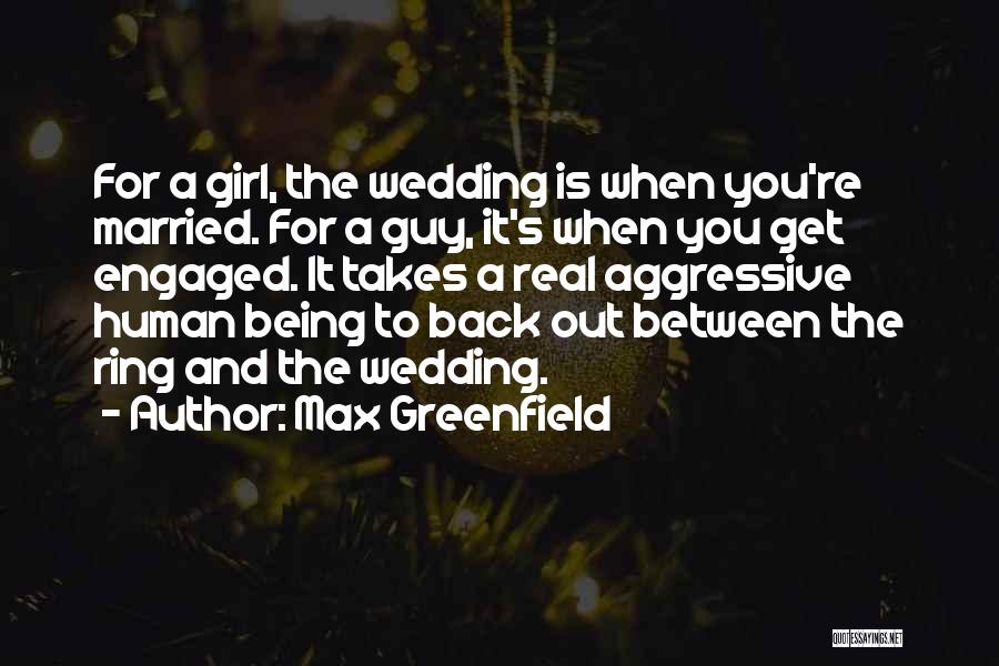 Aggressive Girl Quotes By Max Greenfield