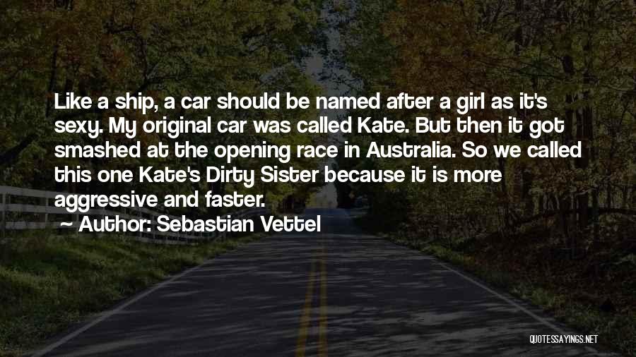 Aggressive Girl Quotes By Sebastian Vettel