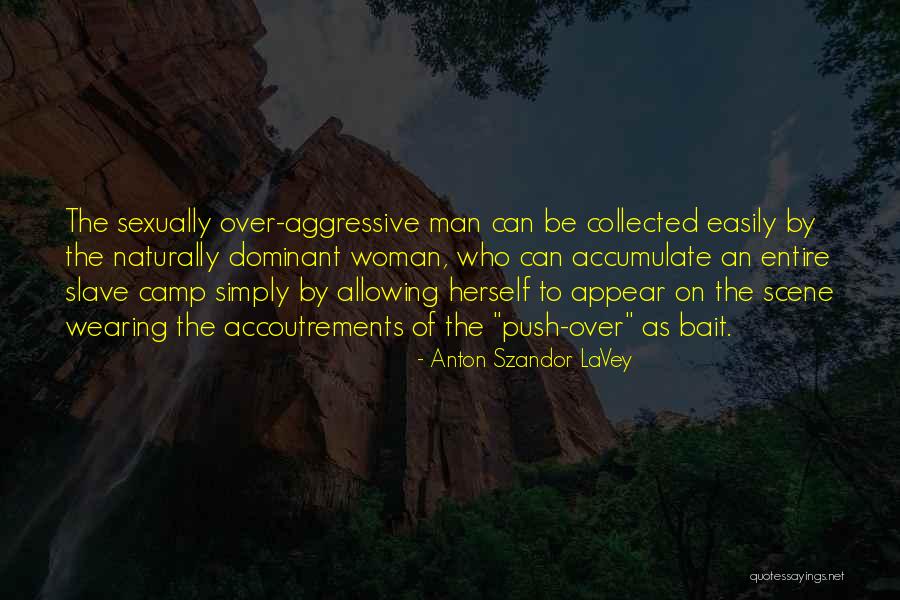 Aggressive Man Quotes By Anton Szandor LaVey