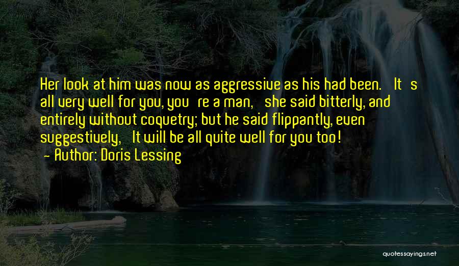 Aggressive Man Quotes By Doris Lessing