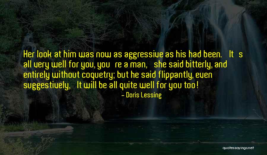 Aggressive Man Quotes By Doris Lessing