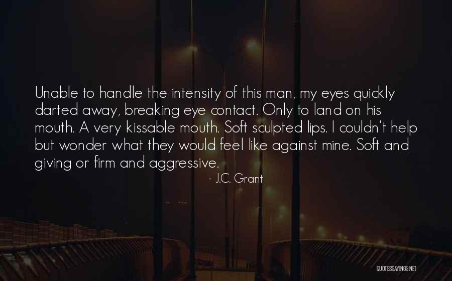 Aggressive Man Quotes By J.C. Grant