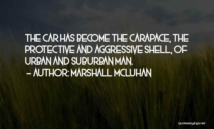 Aggressive Man Quotes By Marshall McLuhan