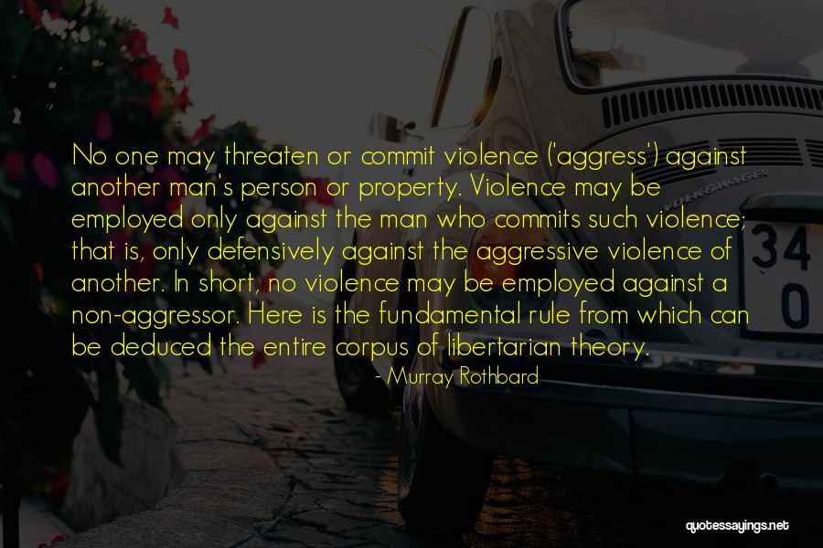 Aggressive Man Quotes By Murray Rothbard