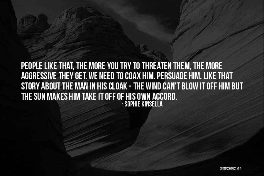 Aggressive Man Quotes By Sophie Kinsella