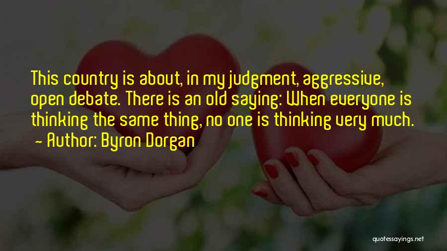 Aggressive Quotes By Byron Dorgan